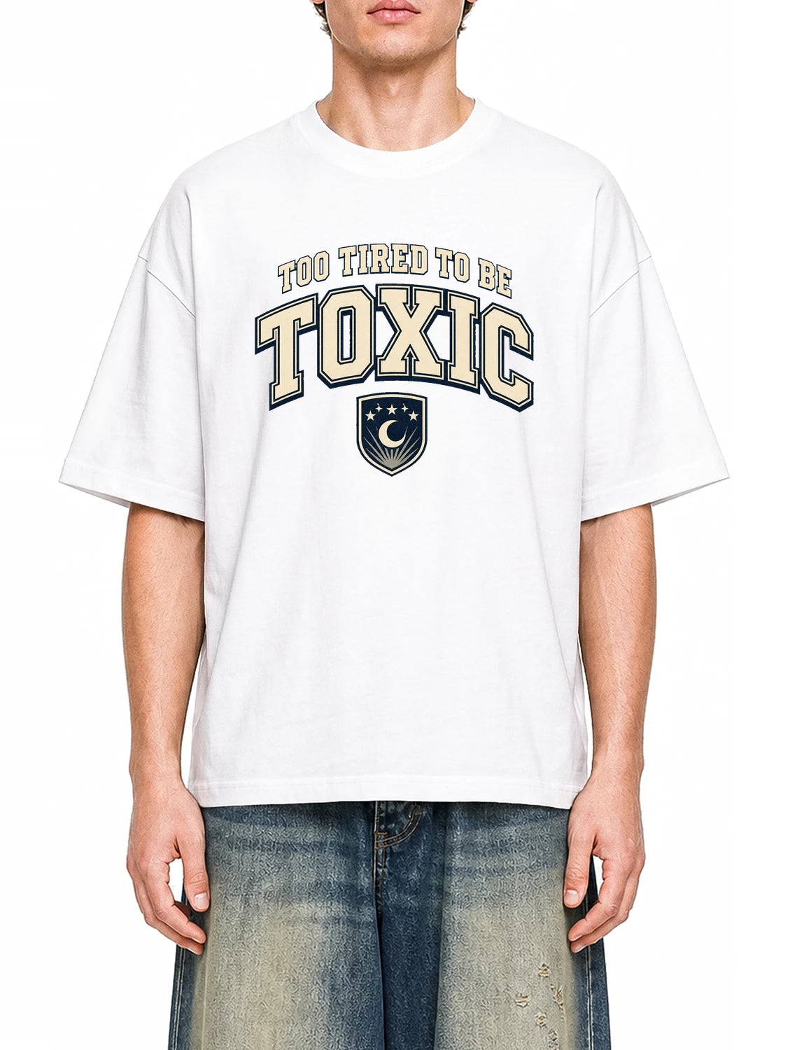 Too Tired To Be Toxic White graphic T-shirt on model, front view