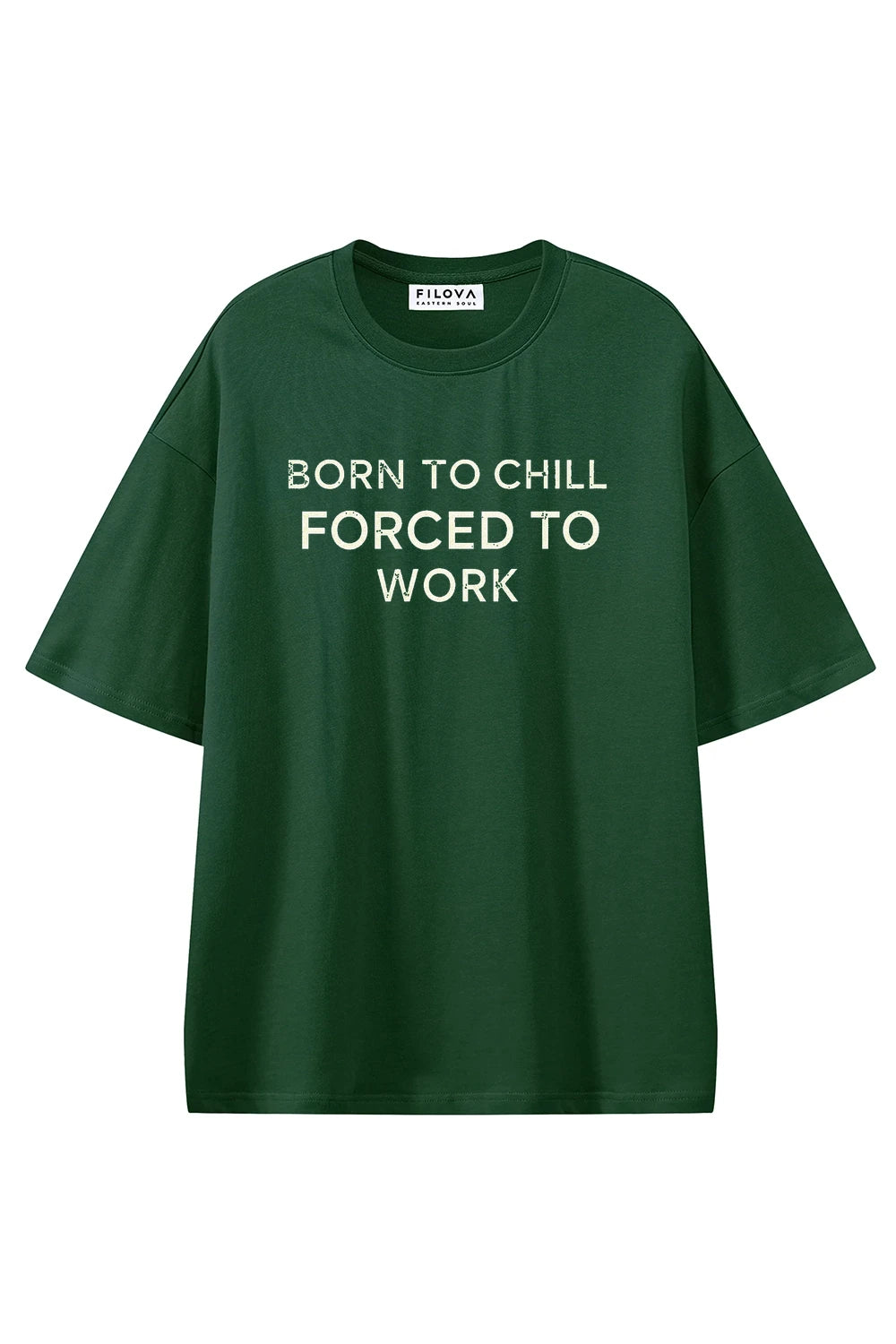 Born To Chill Forced To Work Dark Green graphic T-shirt, front view