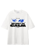We Don't Do Calm White graphic T-shirt, front view