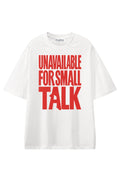 Unavailable For Small Talk White graphic T-shirt, front view